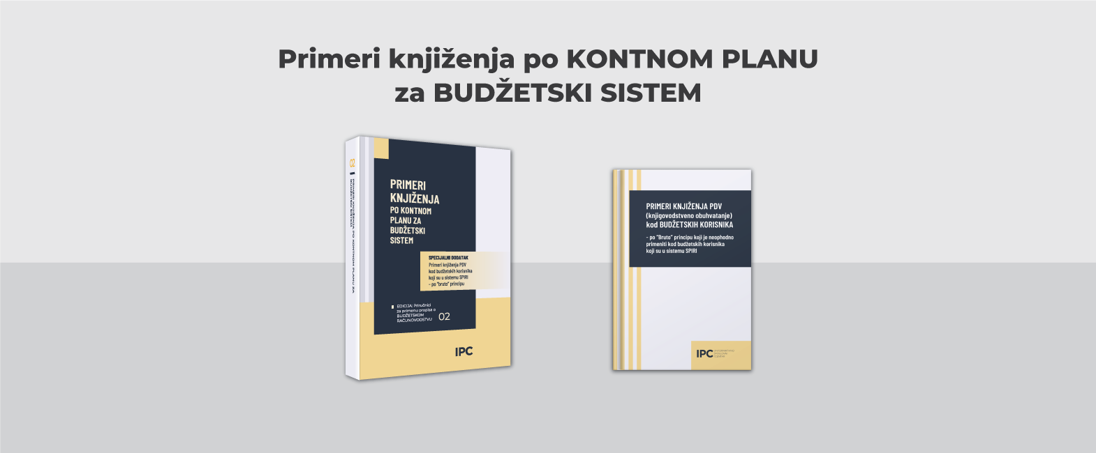 IPC priručnik - PRIMERI KNJIŽENJA po Kontnom planu za BUDŽETSKI SISTEM
